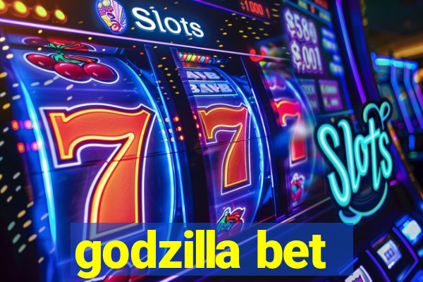 godzilla bet